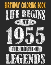 Birthday Coloring Book Life Begins At 1955 The Birth Of Legends