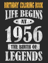 Birthday Coloring Book Life Begins At 1956 The Birth Of Legends