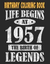 Birthday Coloring Book Life Begins At 1957 The Birth Of Legends