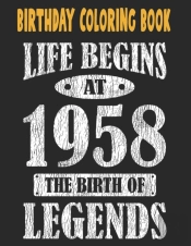 Birthday Coloring Book Life Begins At 1958 The Birth Of Legends