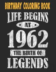 Birthday Coloring Book Life Begins At 1962 The Birth Of Legends