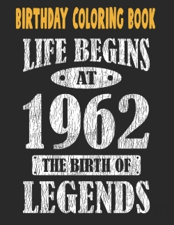 Bertrand.pt - Birthday Coloring Book Life Begins At 1962 The Birth Of Legends