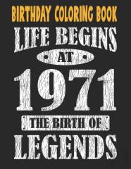 Birthday Coloring Book Life Begins At 1971 The Birth Of Legends
