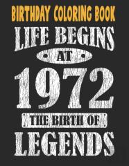 Birthday Coloring Book Life Begins At 1972 The Birth Of Legends