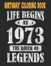 Birthday Coloring Book Life Begins At 1973 The Birth Of Legends