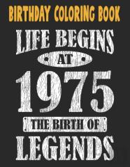 Birthday Coloring Book Life Begins At 1975 The Birth Of Legends
