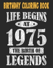 Birthday Coloring Book Life Begins At 1975 The Birth Of Legends