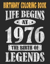 Birthday Coloring Book Life Begins At 1976 The Birth Of Legends