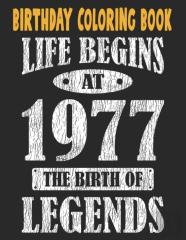 Birthday Coloring Book Life Begins At 1977 The Birth Of Legends