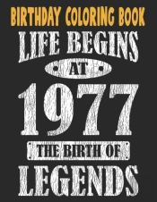 Birthday Coloring Book Life Begins At 1977 The Birth Of Legends