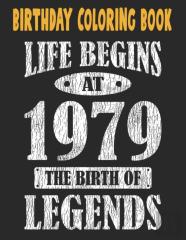 Birthday Coloring Book Life Begins At 1979 The Birth Of Legends