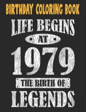 Birthday Coloring Book Life Begins At 1979 The Birth Of Legends