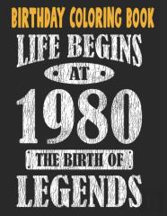 Birthday Coloring Book Life Begins At 1980 The Birth Of Legends