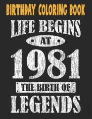 Birthday Coloring Book Life Begins At 1981 The Birth Of Legends
