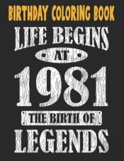 Birthday Coloring Book Life Begins At 1981 The Birth Of Legends
