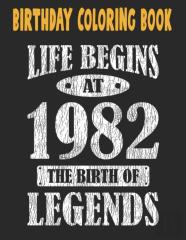 Birthday Coloring Book Life Begins At 1982 The Birth Of Legends