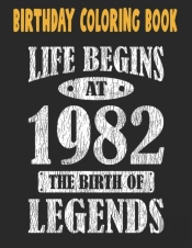 Birthday Coloring Book Life Begins At 1982 The Birth Of Legends