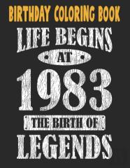 Birthday Coloring Book Life Begins At 1983 The Birth Of Legends