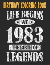 Birthday Coloring Book Life Begins At 1983 The Birth Of Legends