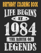 Birthday Coloring Book Life Begins At 1984 The Birth Of Legends