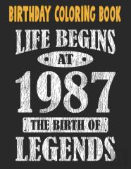 Birthday Coloring Book Life Begins At 1987 The Birth Of Legends