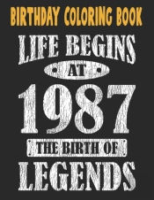 Birthday Coloring Book Life Begins At 1987 The Birth Of Legends