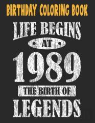 Birthday Coloring Book Life Begins At 1989 The Birth Of Legends