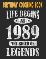 Birthday Coloring Book Life Begins At 1989 The Birth Of Legends