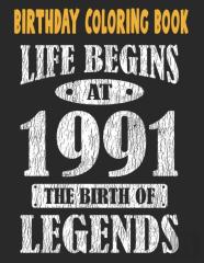 Birthday Coloring Book Life Begins At 1991 The Birth Of Legends