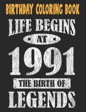 Birthday Coloring Book Life Begins At 1991 The Birth Of Legends