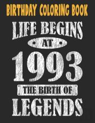 Birthday Coloring Book Life Begins At 1993 The Birth Of Legends