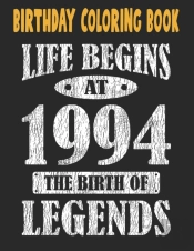 Birthday Coloring Book Life Begins At 1994 The Birth Of Legends