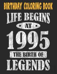 Birthday Coloring Book Life Begins At 1995 The Birth Of Legends