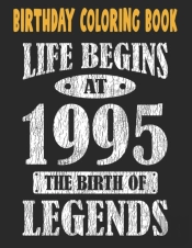 Birthday Coloring Book Life Begins At 1995 The Birth Of Legends