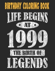 Birthday Coloring Book Life Begins At 1999 The Birth Of Legends