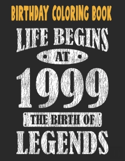 Bertrand.pt - Birthday Coloring Book Life Begins At 1999 The Birth Of Legends