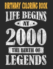 Birthday Coloring Book Life Begins At 2000 The Birth Of Legends