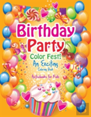 Birthday Party Color Fest! An Exciting Coloring Book