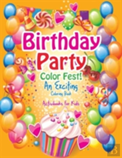 Bertrand.pt - Birthday Party Color Fest! An Exciting Coloring Book