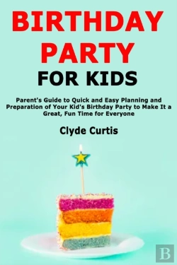 Bertrand.pt - Birthday Party For Kids: Parent'S Guide
