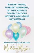 Birthday Wishes, Sympathy Sentiments, Get Well Messages, Congratulations, Mother'S And Father'S Day Greetings