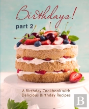 Birthdays!: A Birthday Cookbook With Del