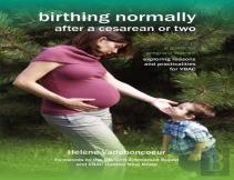 Birthing Normally After A Cesarean Or Two