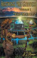 Birthing The Goddess Volume I ''The Secrets''