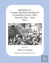 Birthplaces Of German-Speaking Immigrants In Hamilton County, Ohio, Records 1840 - 1929