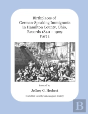 Birthplaces Of German-Speaking Immigrants In Hamilton County, Ohio, Records 1840 - 1929