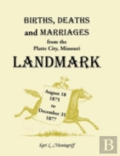 Births, Deaths, And Marriages From The Platte City, Missouri, 'Landmark', August 18, 1875-December 31, 1877