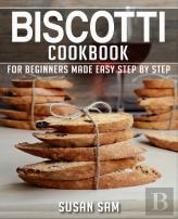 Biscotti Cookbook