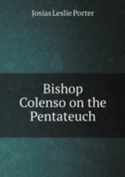 Bertrand.pt - Bishop Colenso On The Pentateuch
