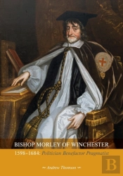 Bishop Morley Of Winchester 1598-1684